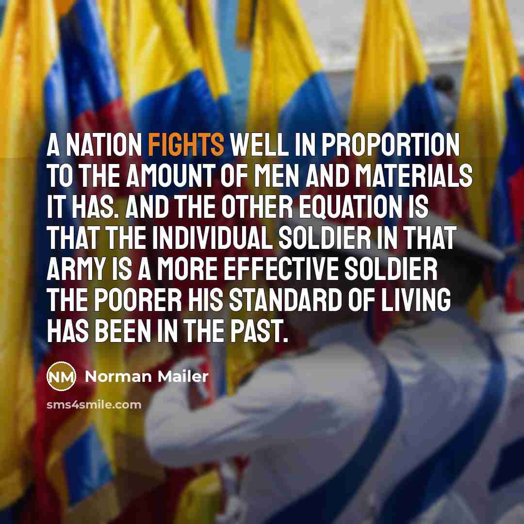 “A nation fights well in proportion to the amount of…” quote by Norman Mailer