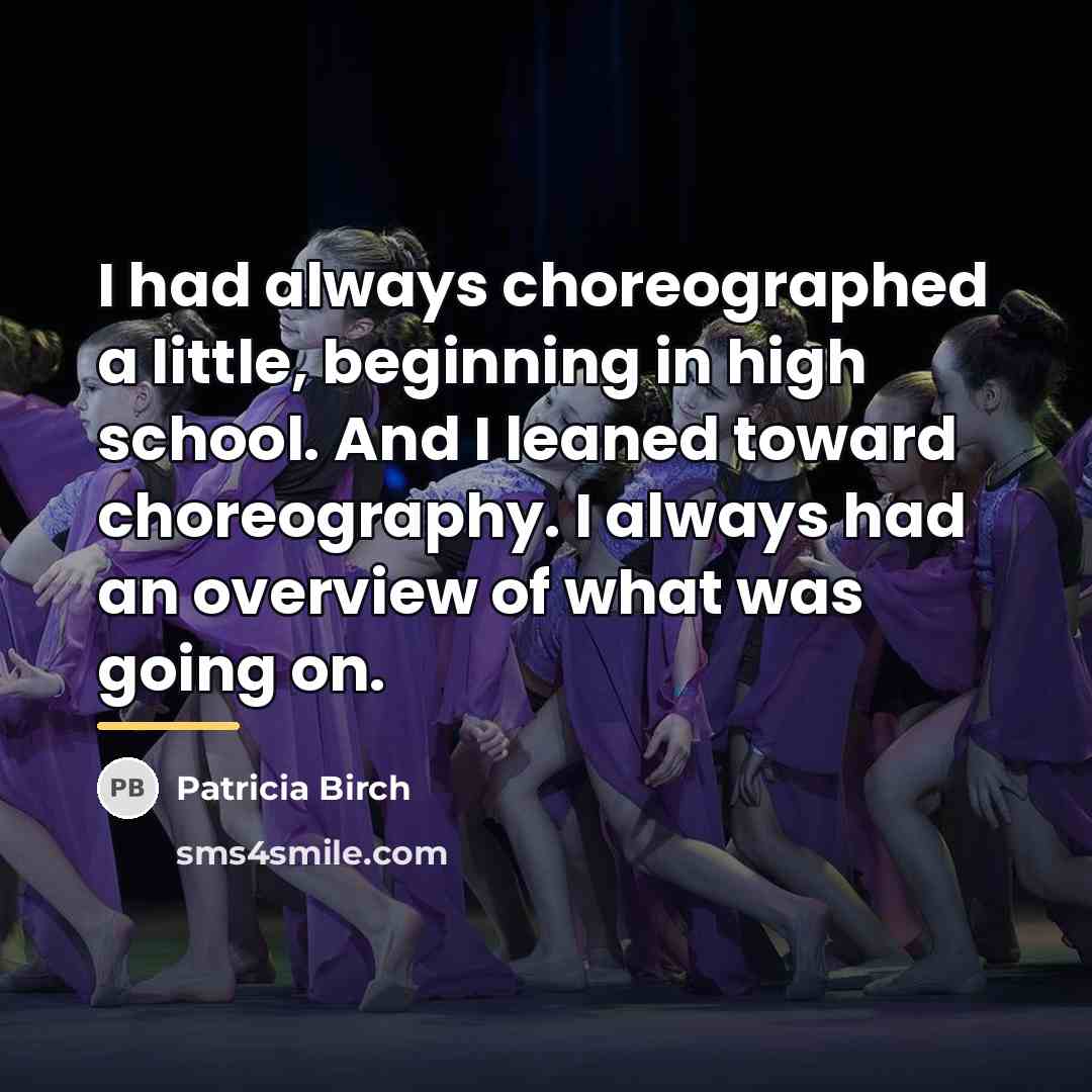 “I had always choreographed a little, beginning in high school.…” quote by Patricia Birch