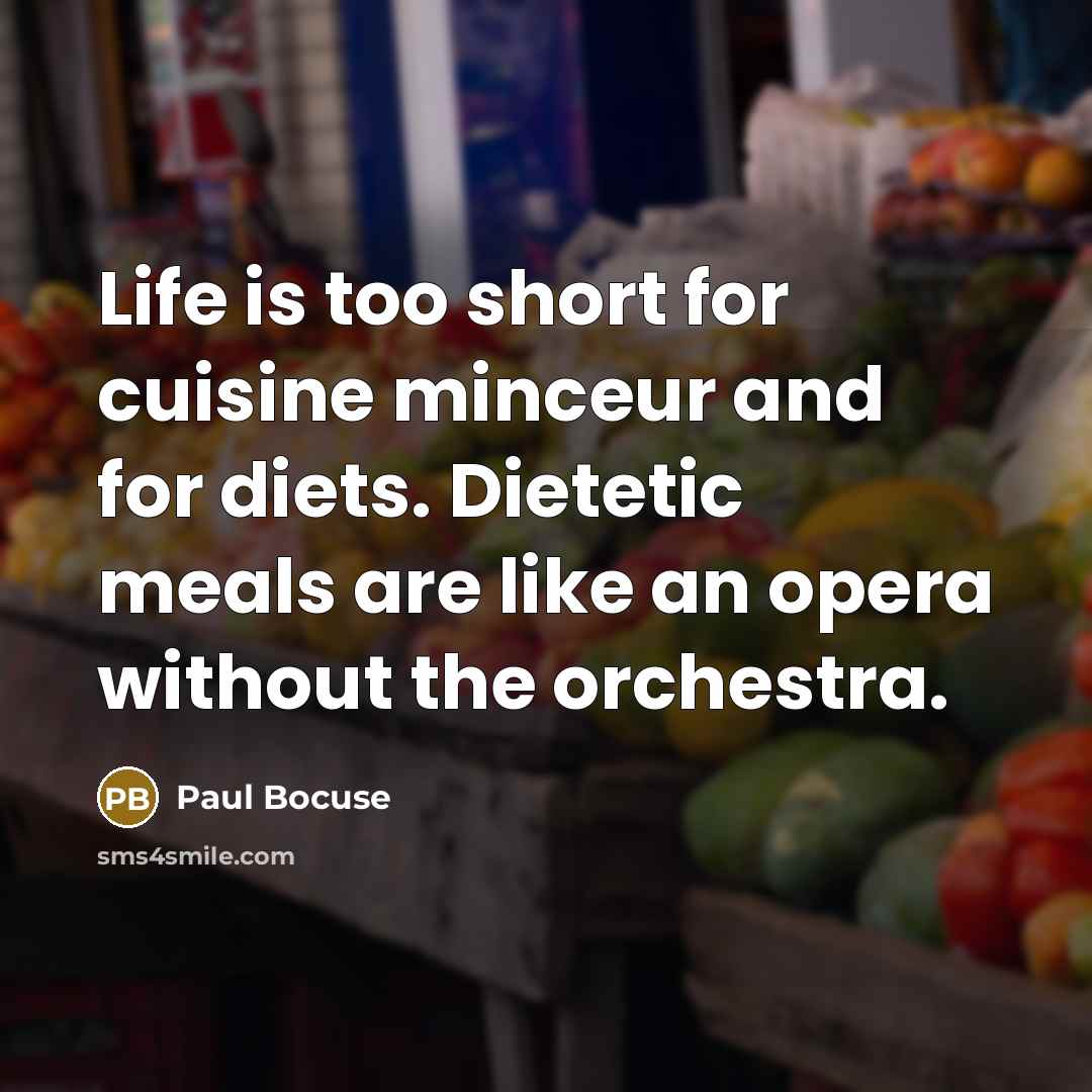 “Life is too short for cuisine minceur and for diets.…” quote by Paul Bocuse