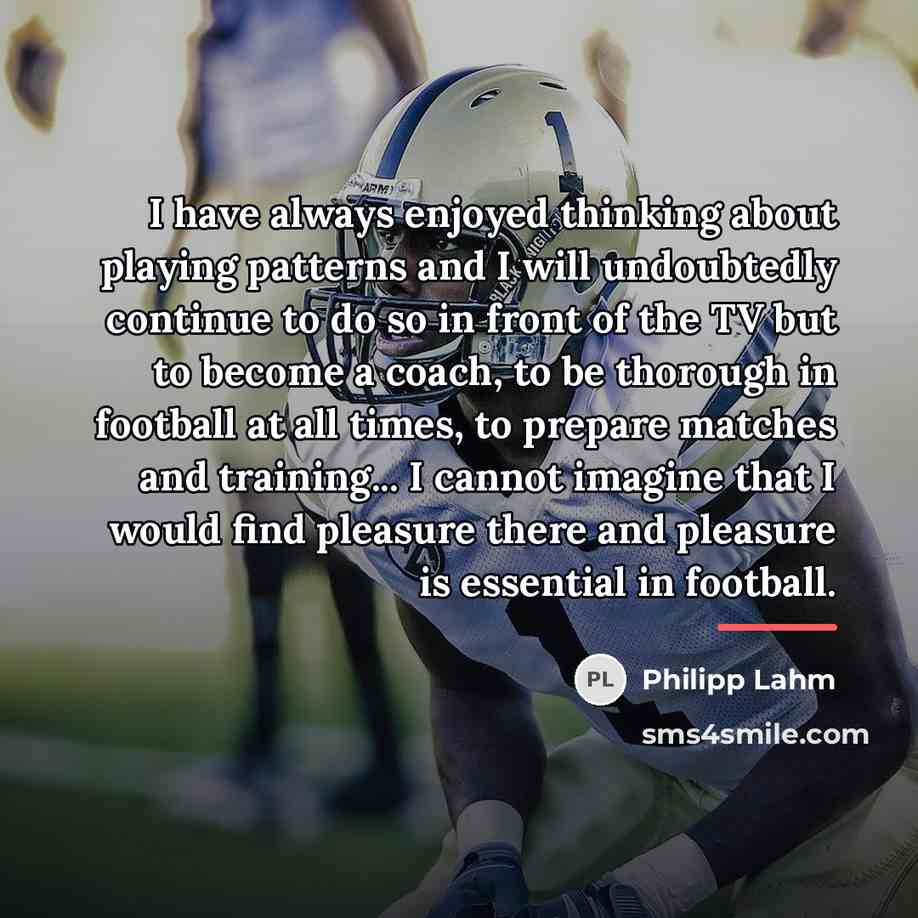 “I have always enjoyed thinking about playing patterns and I…” quote by Philipp Lahm