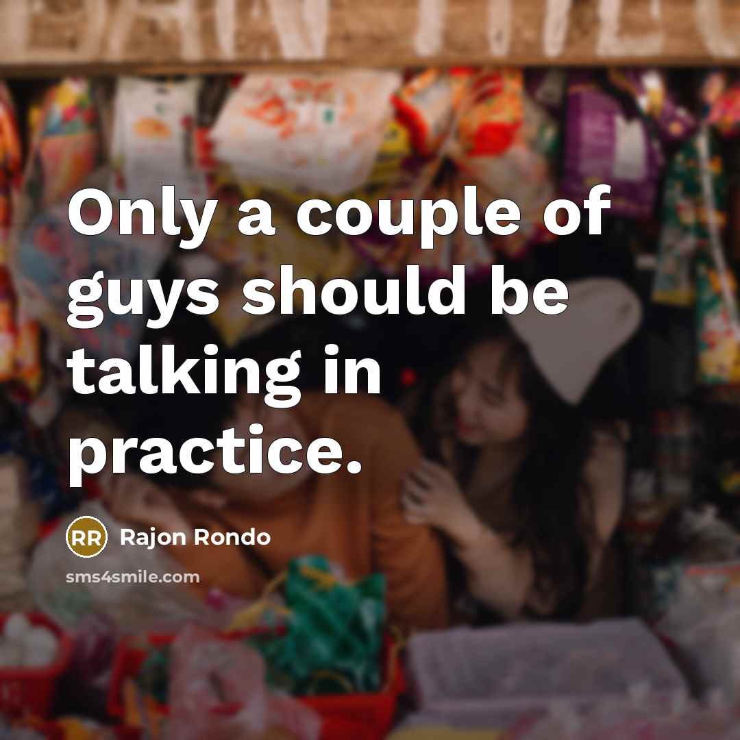 “Only a couple of guys should be talking in practice.…” quote by Rajon Rondo
