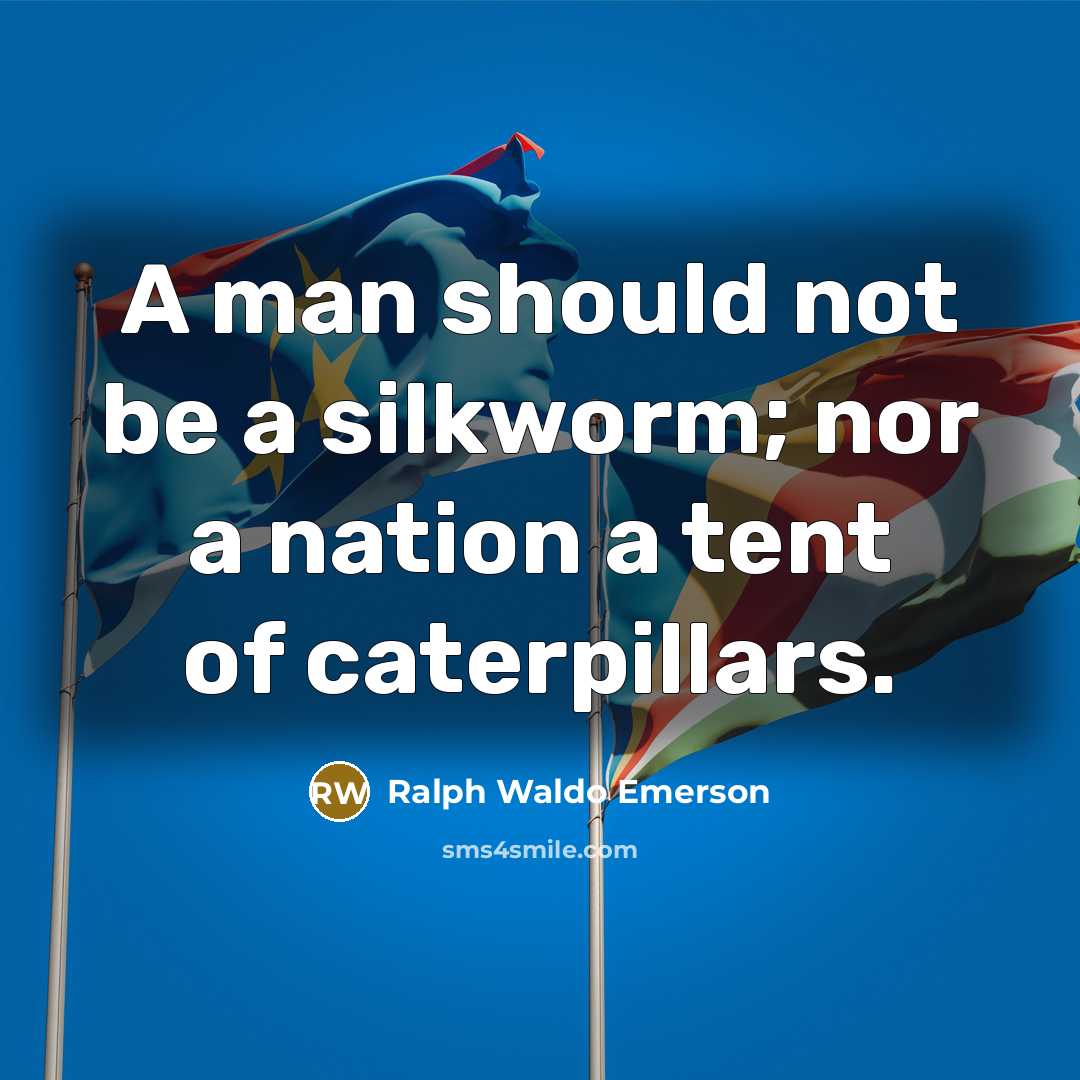 “A man should not be a silkworm; nor a nation…” quote by Ralph Waldo Emerson