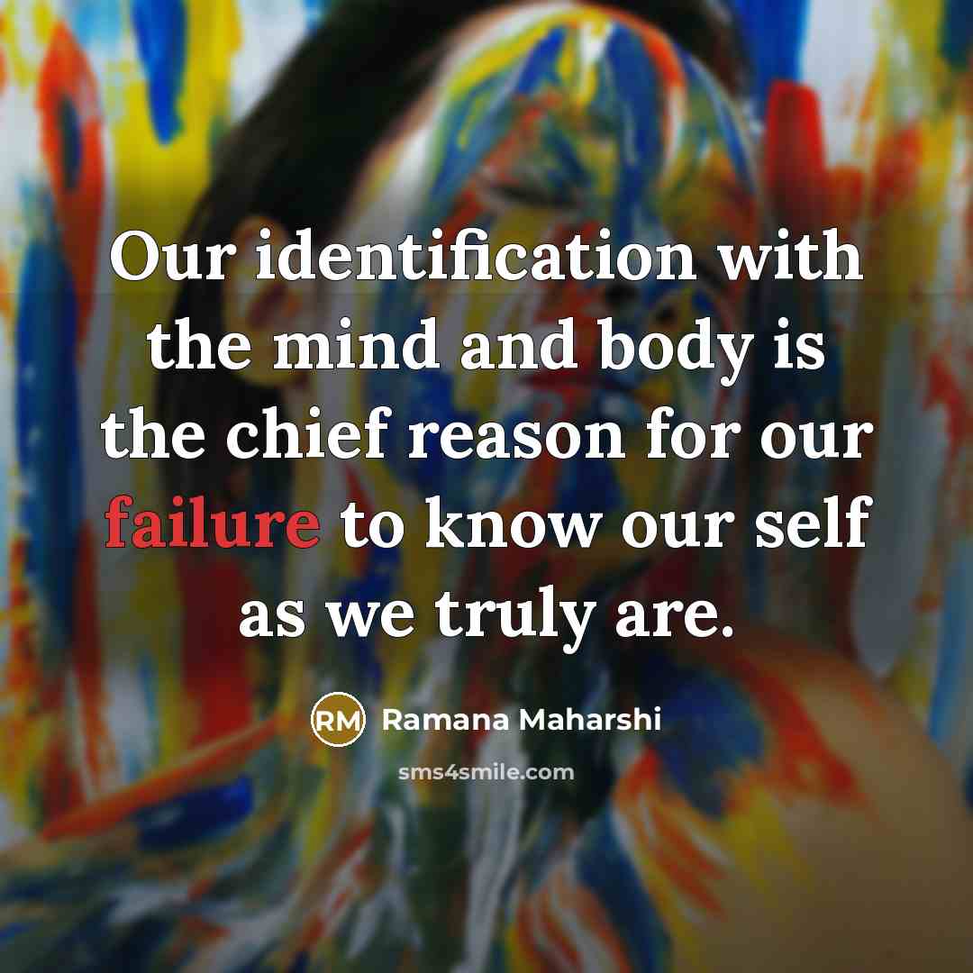“Our identification with the mind and body is the chief…” quote by Ramana Maharshi