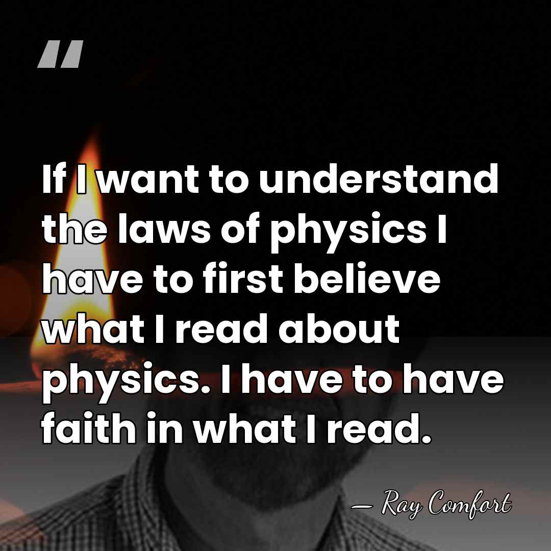 If I want to understand the laws of physics I have to&hellip; - Ray Comfort