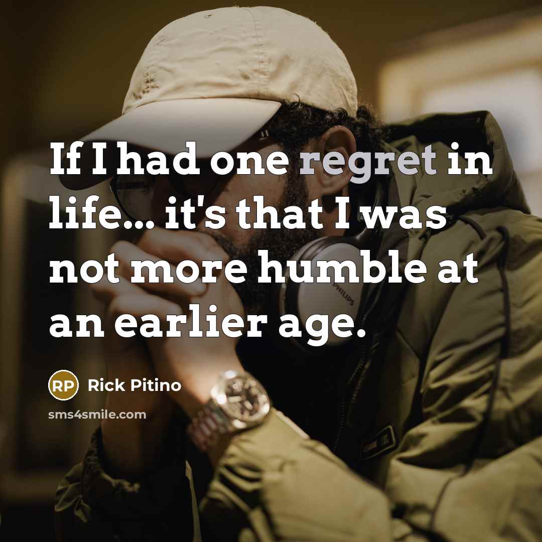 “If I had one regret in life... it's that I…” quote by Rick Pitino