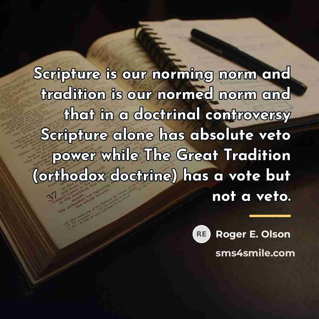 “Scripture is our norming norm and tradition is our normed…” quote by Roger E. Olson