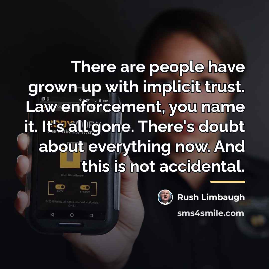 “There are people have grown up with implicit trust. Law…” quote by Rush Limbaugh