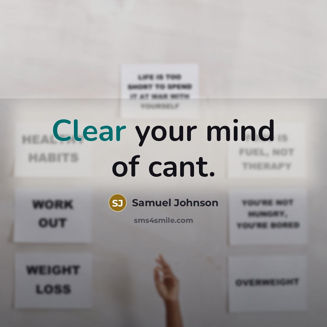 “Clear your mind of cant.…” quote by Samuel Johnson