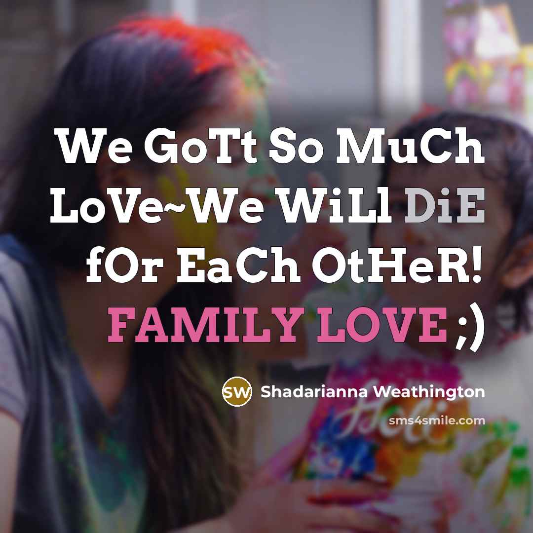 “We GoTt So MuCh LoVe~We WiLl DiE fOr EaCh OtHeR!…” quote by Shadarianna Weathington