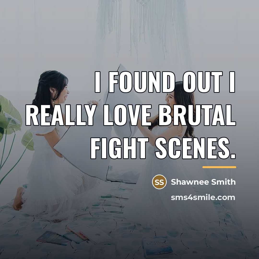 “I found out I really love brutal fight scenes.…” quote by Shawnee Smith