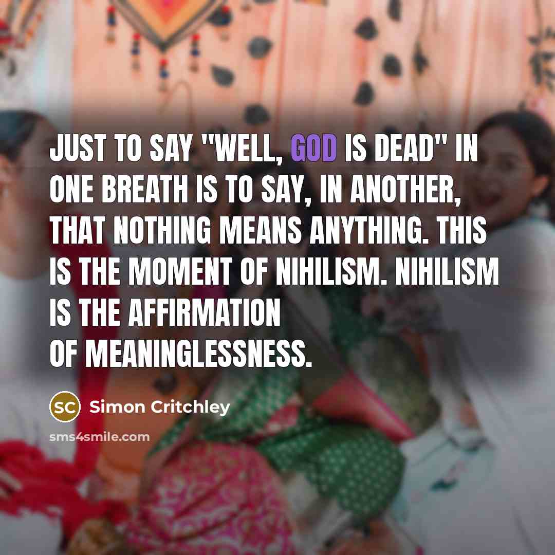 “Just to say "Well, God is dead" in one breath…” quote by Simon Critchley