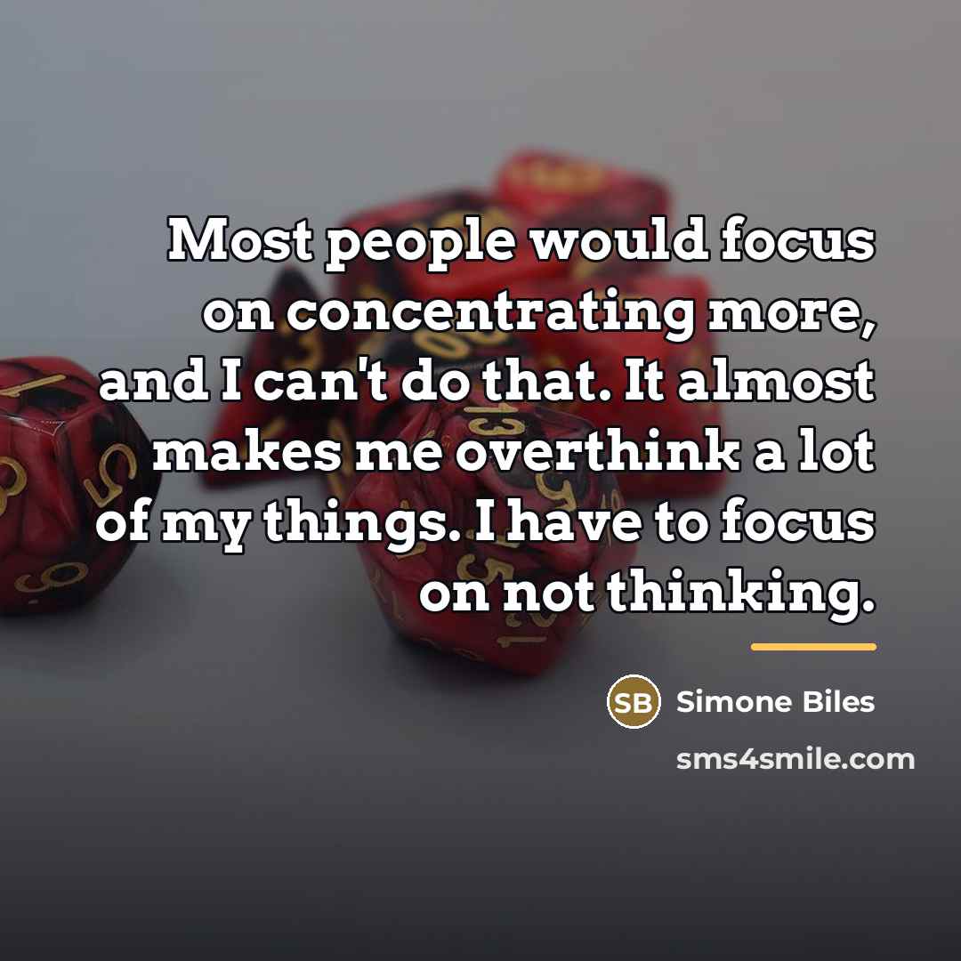 “Most people would focus on concentrating more, and I can't…” quote by Simone Biles