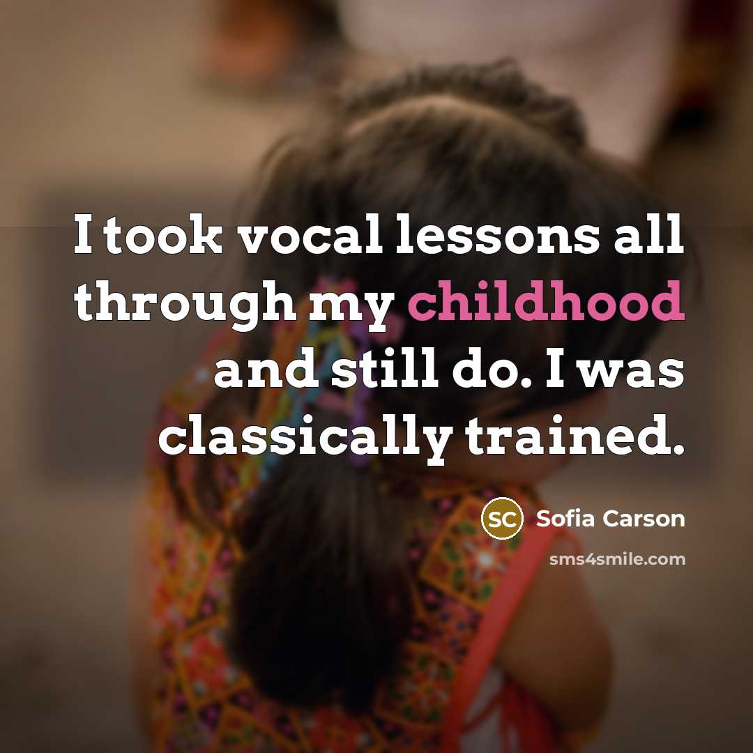 “I took vocal lessons all through my childhood and still…” quote by Sofia Carson