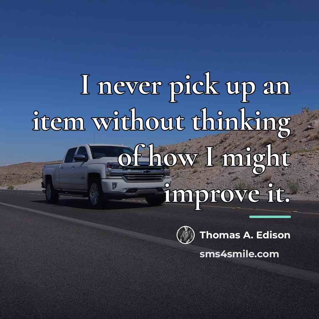 “I never pick up an item without thinking of how…” quote by Thomas A. Edison
