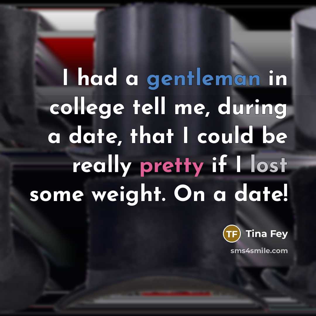 “I had a gentleman in college tell me, during a…” quote by Tina Fey