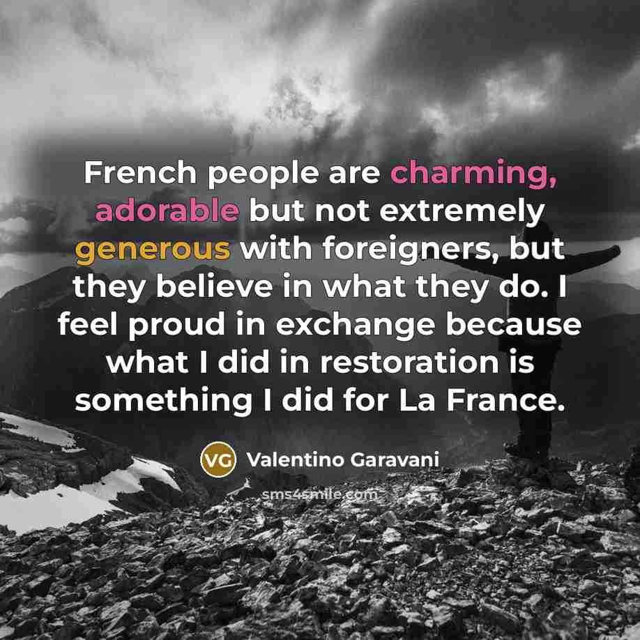 “French people are charming, adorable but not extremely generous with…” quote by Valentino Garavani