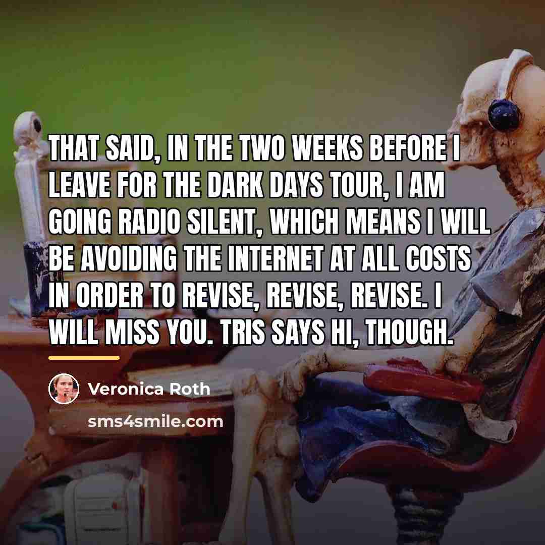 “That said, in the two weeks before I leave for…” quote by Veronica Roth