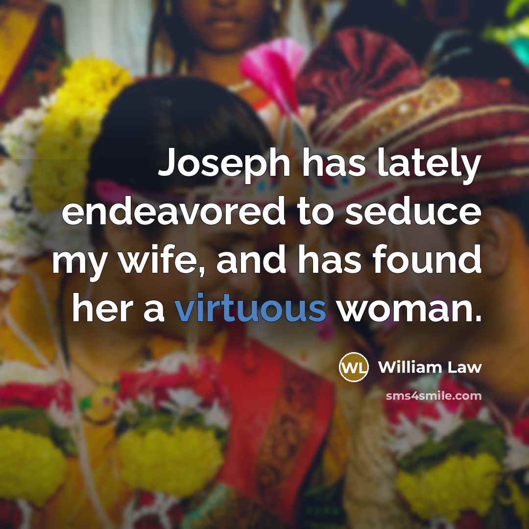 “Joseph has lately endeavored to seduce my wife, and has…” quote by William Law
