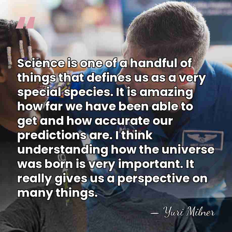 Science is one of a handful of things that defines us as&hellip; - Yuri Milner