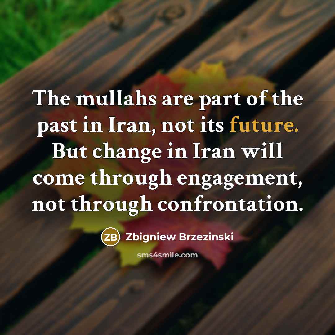 “The mullahs are part of the past in Iran, not…” quote by Zbigniew Brzezinski