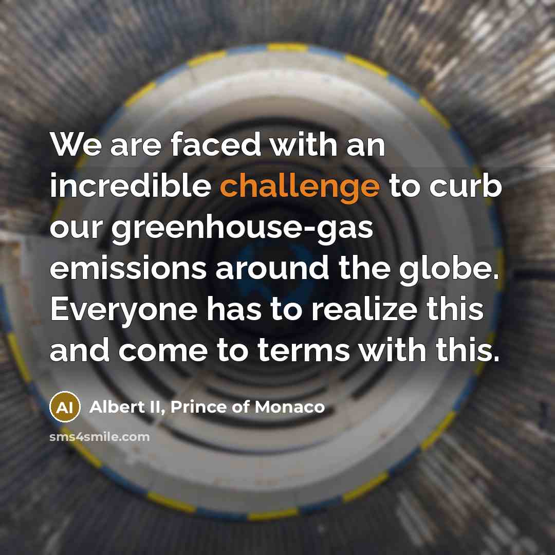 “We are faced with an incredible challenge to curb our…” quote by Albert II, Prince of Monaco