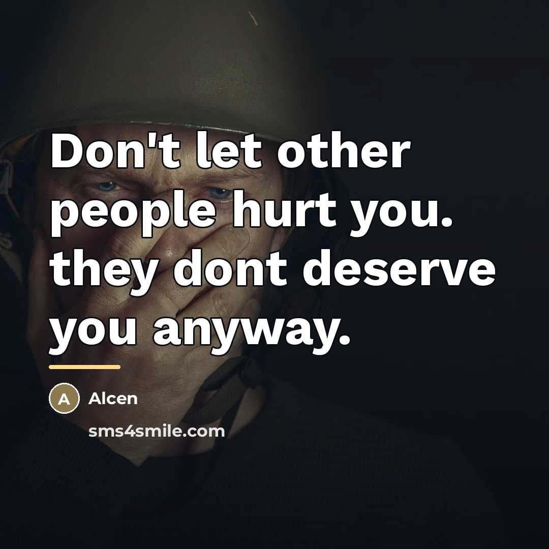 “Don't let other people hurt you. they dont deserve you…” quote by Alcen