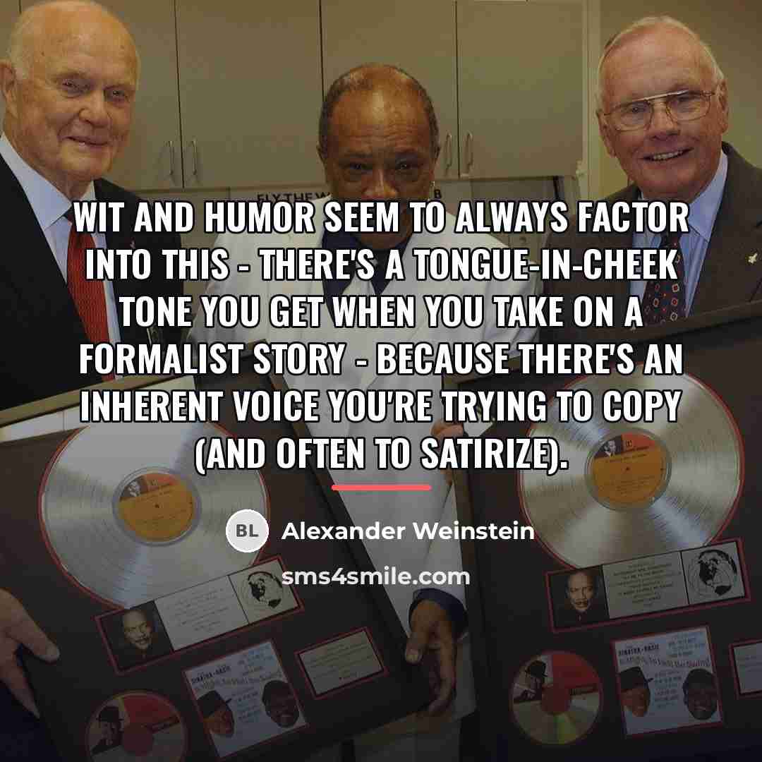 “Wit and humor seem to always factor into this -…” quote by Alexander Weinstein