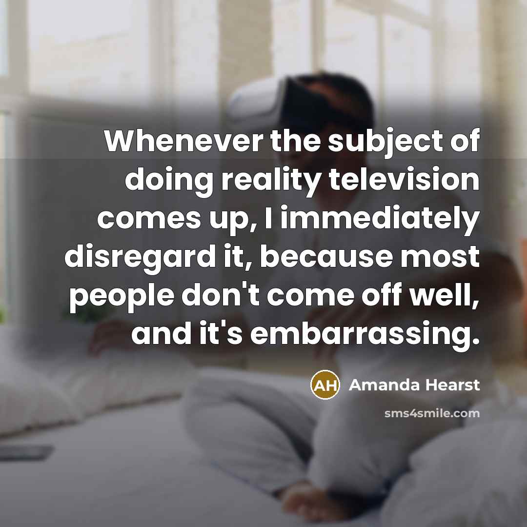 “Whenever the subject of doing reality television comes up, I…” quote by Amanda Hearst