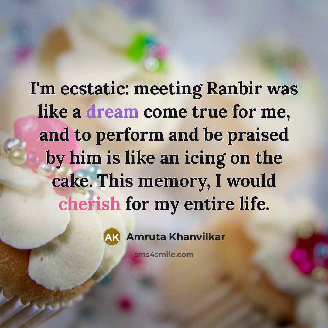“I'm ecstatic: meeting Ranbir was like a dream come true…” quote by Amruta Khanvilkar