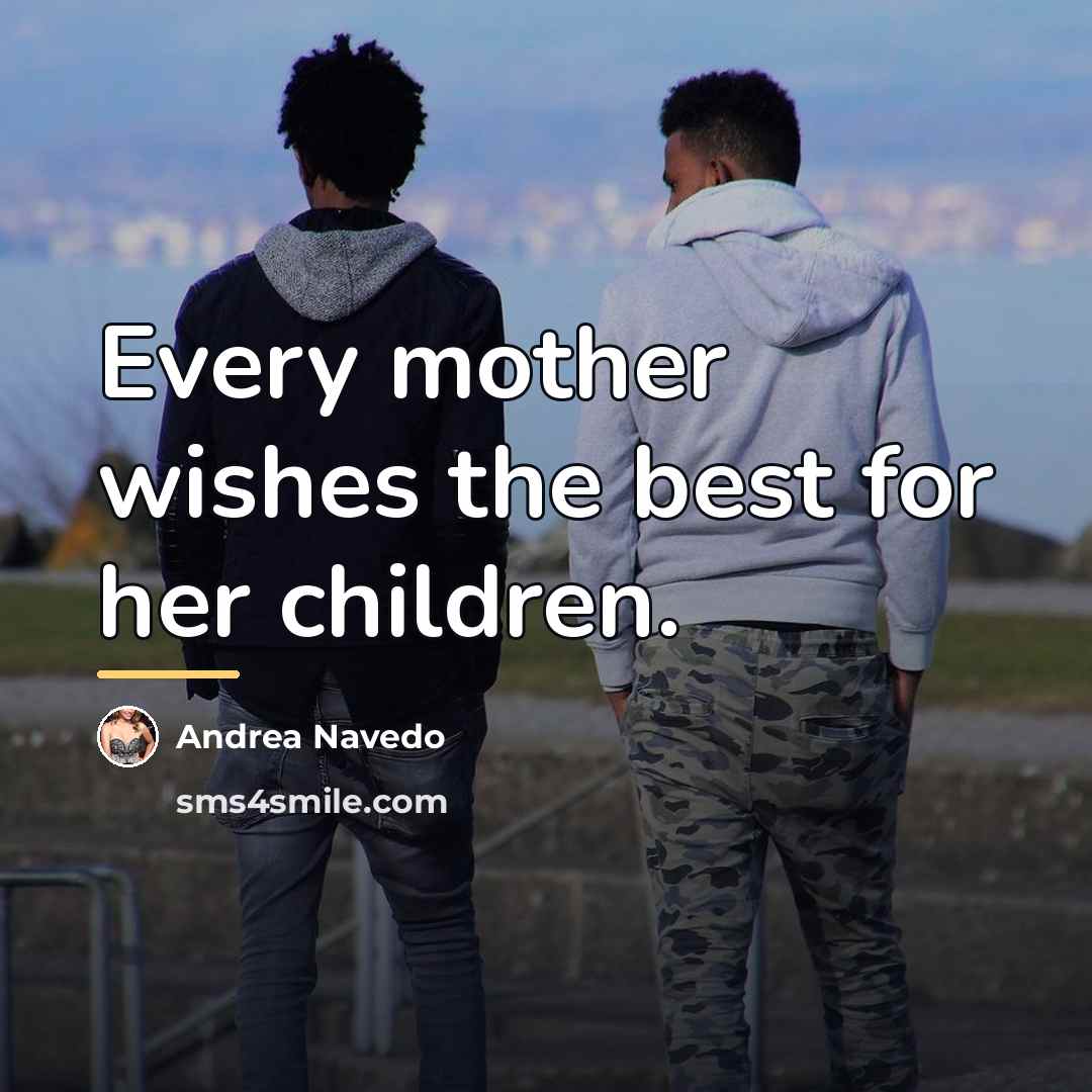 “Every mother wishes the best for her children.…” quote by Andrea Navedo
