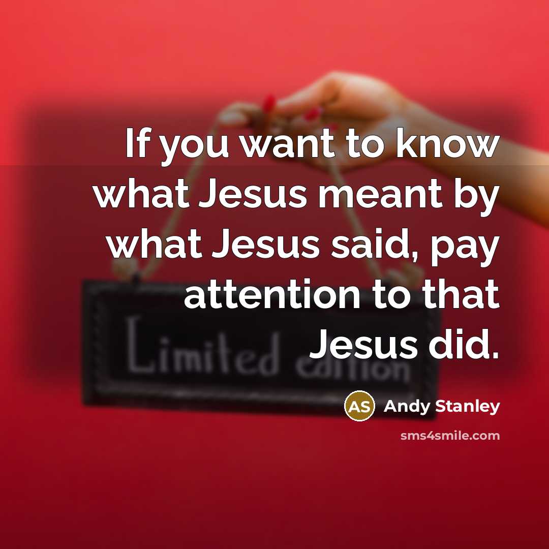 “If you want to know what Jesus meant by what…” quote by Andy Stanley