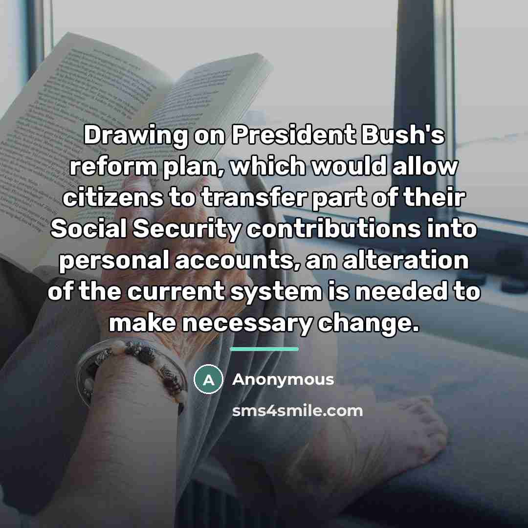 “Drawing on President Bush's reform plan, which would allow citizens…” quote by Anonymous