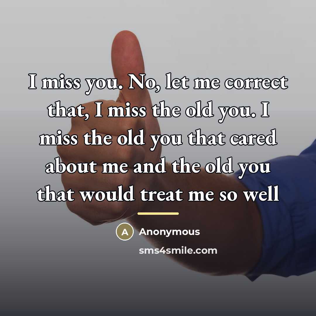 “I miss you. No, let me correct that, I miss…” quote by Anonymous