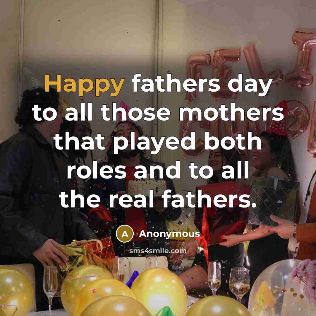 “Happy fathers day to all those mothers that played both…” quote by Anonymous