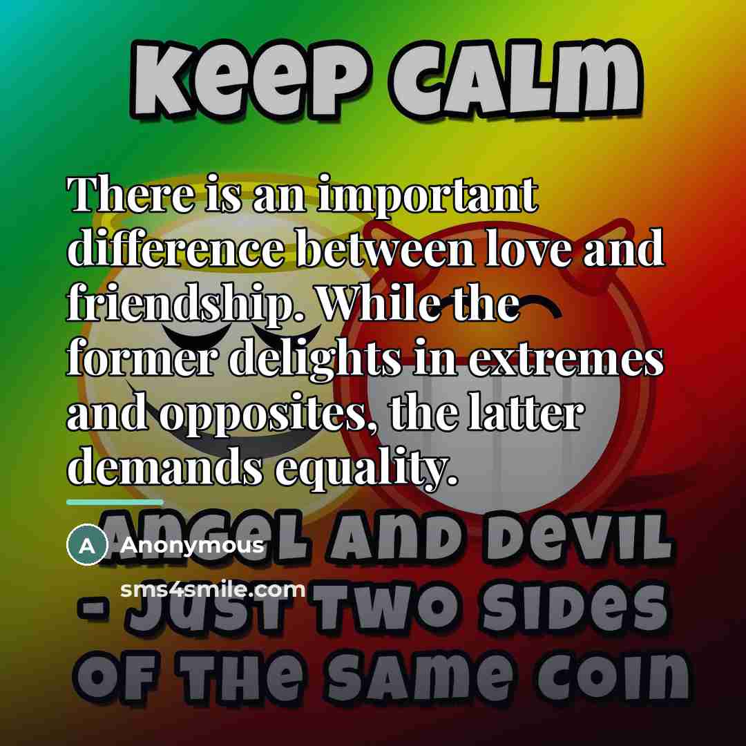 “There is an important difference between love and friendship. While…” quote by Anonymous