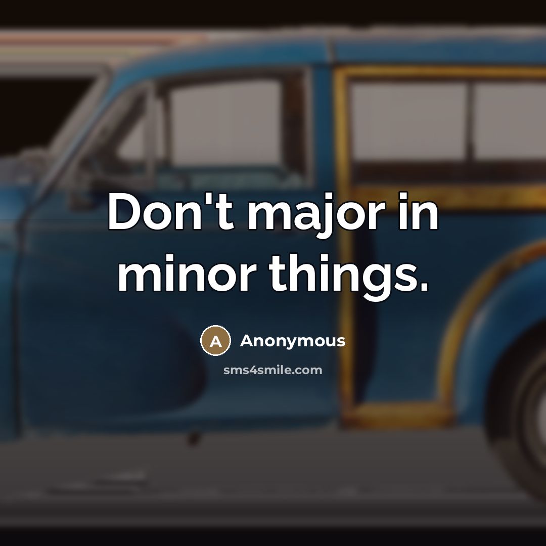 “Don't major in minor things.…” quote by Anonymous