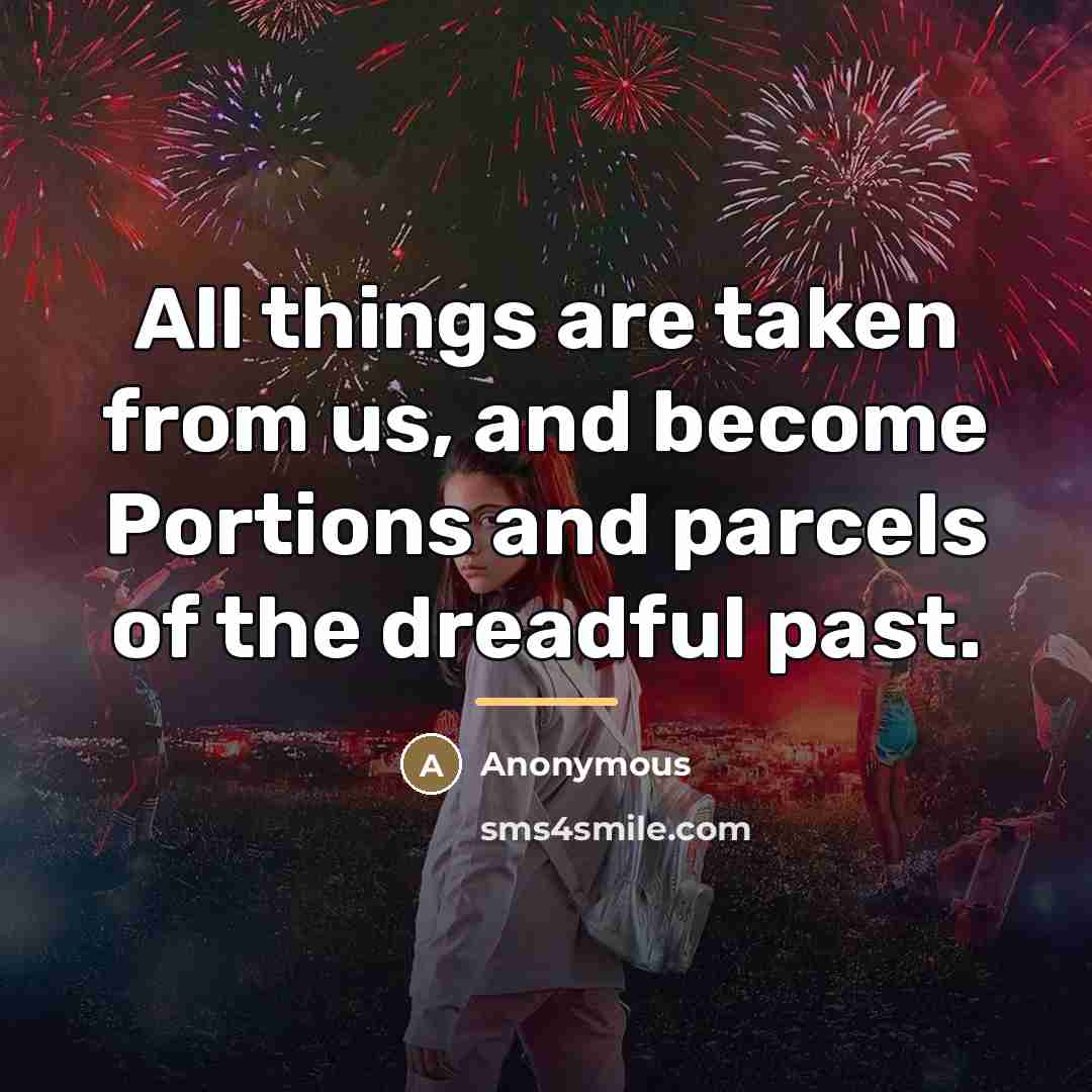 “All things are taken from us, and become Portions and…” quote by Anonymous
