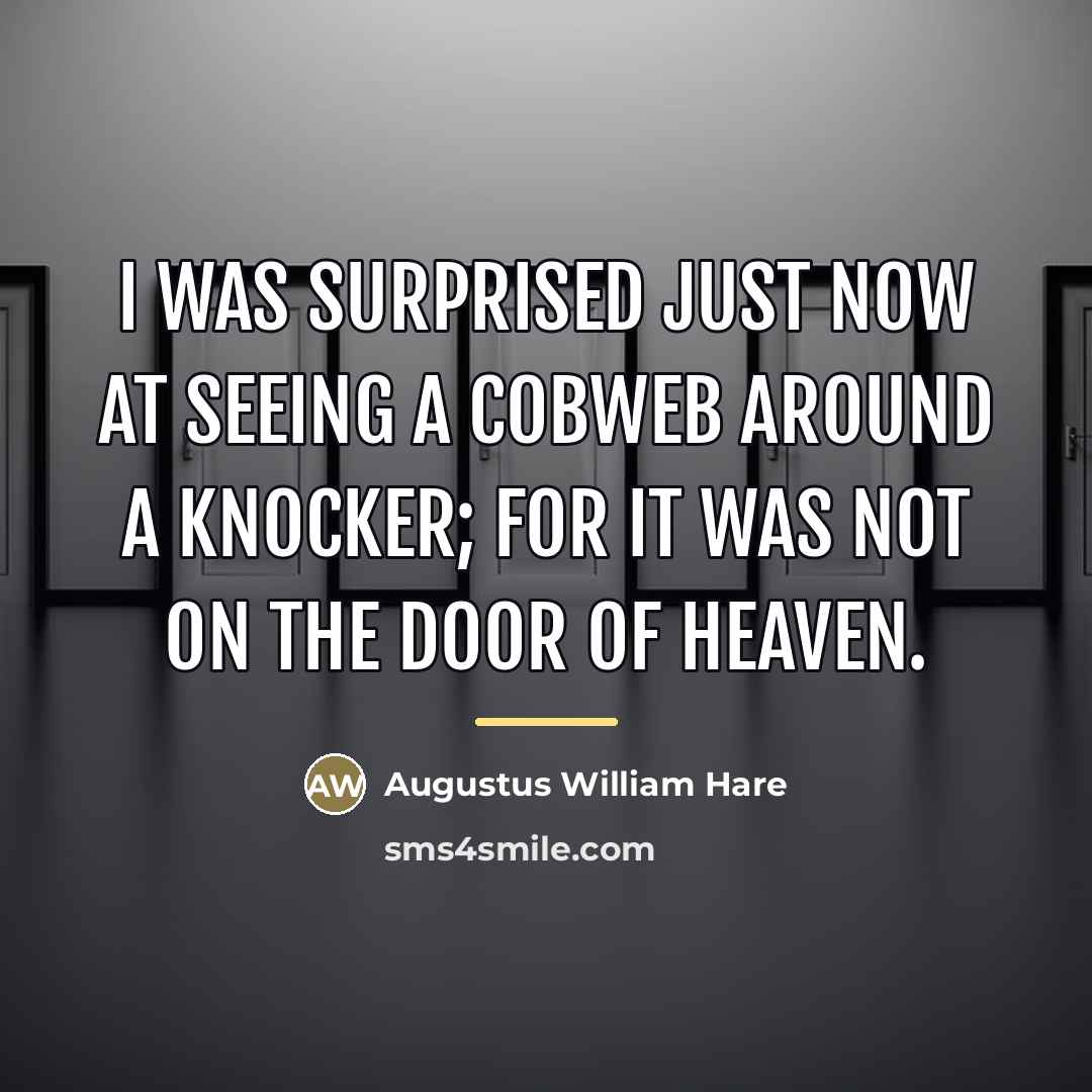 “I was surprised just now at seeing a cobweb around…” quote by Augustus William Hare