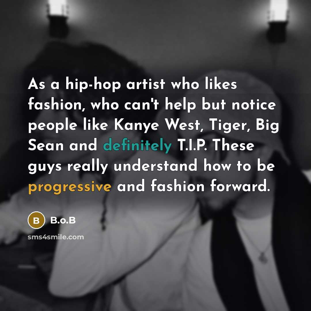“As a hip-hop artist who likes fashion, who can't help…” quote by B.o.B