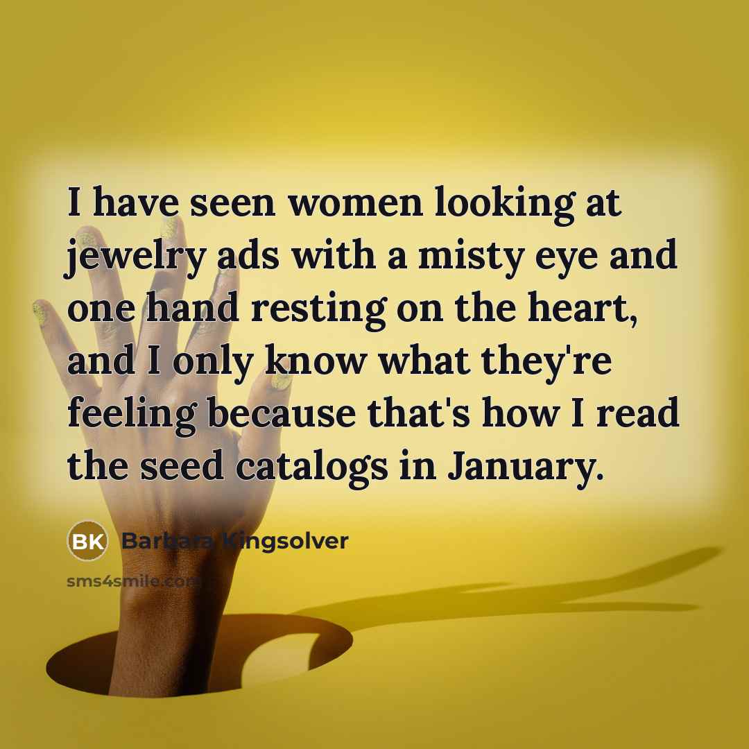 “I have seen women looking at jewelry ads with a…” quote by Barbara Kingsolver