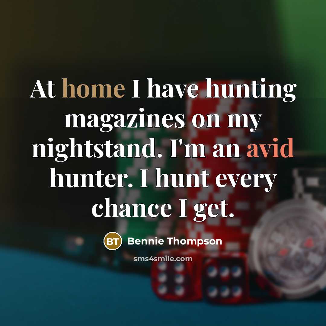 “At home I have hunting magazines on my nightstand. I'm…” quote by Bennie Thompson