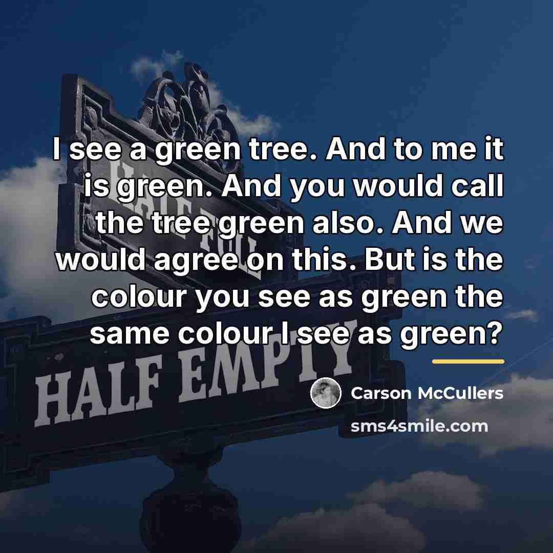“I see a green tree. And to me it is…” quote by Carson McCullers