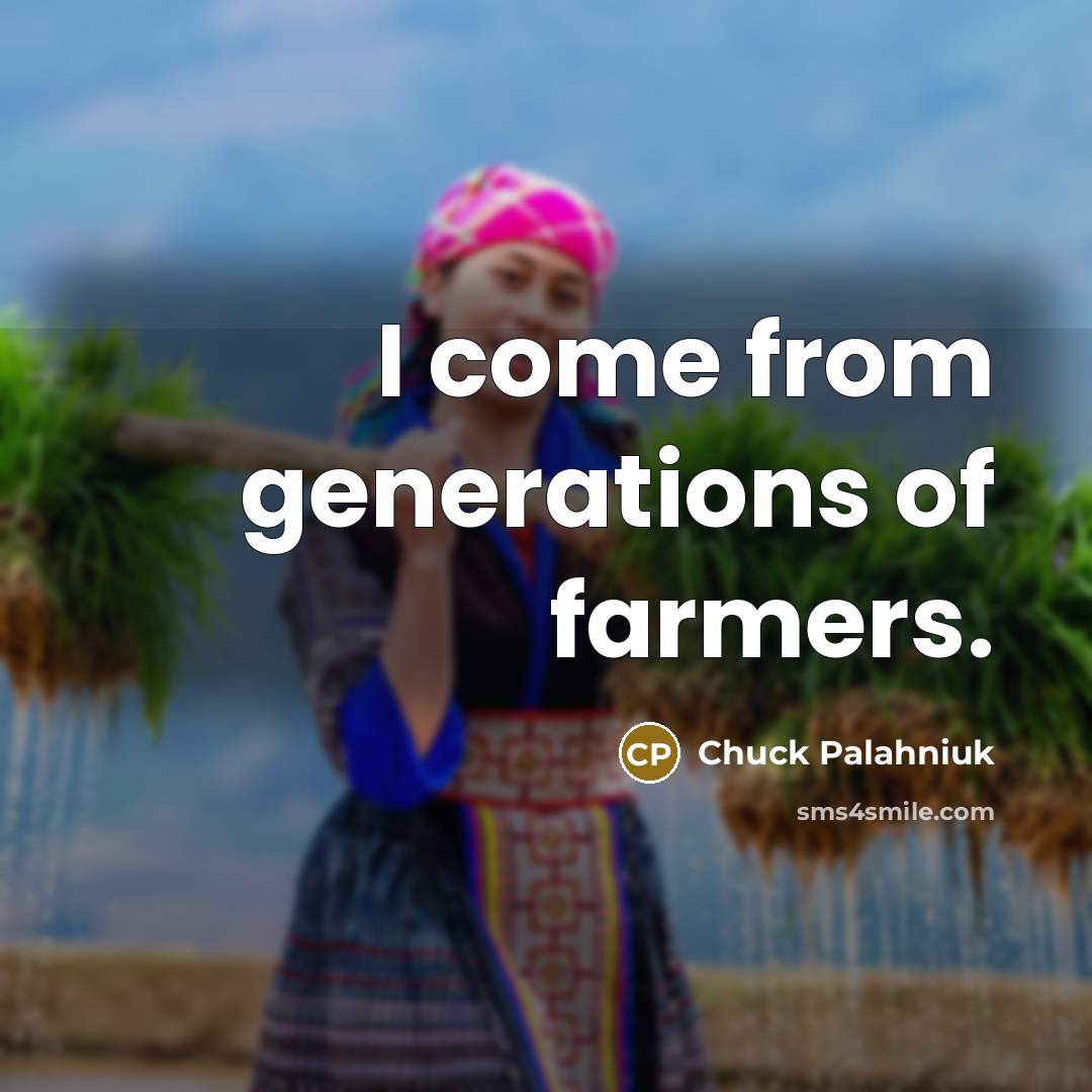 “I come from generations of farmers.…” quote by Chuck Palahniuk
