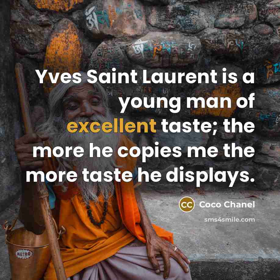“Yves Saint Laurent is a young man of excellent taste;…” quote by Coco Chanel