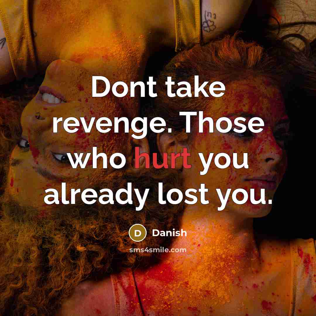 “Dont take revenge. Those who hurt you already lost you.…” quote by Danish