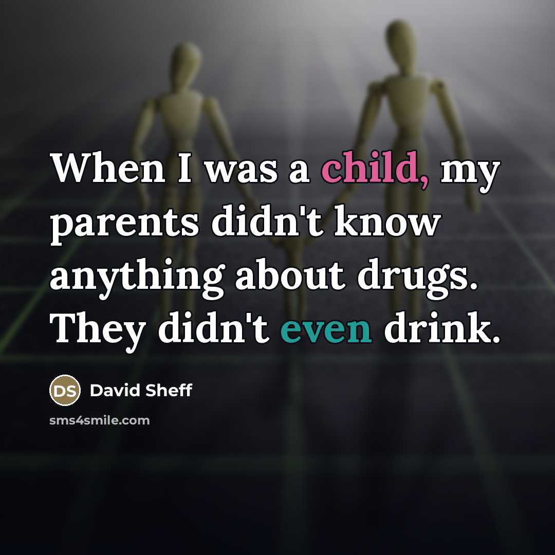“When I was a child, my parents didn't know anything…” quote by David Sheff