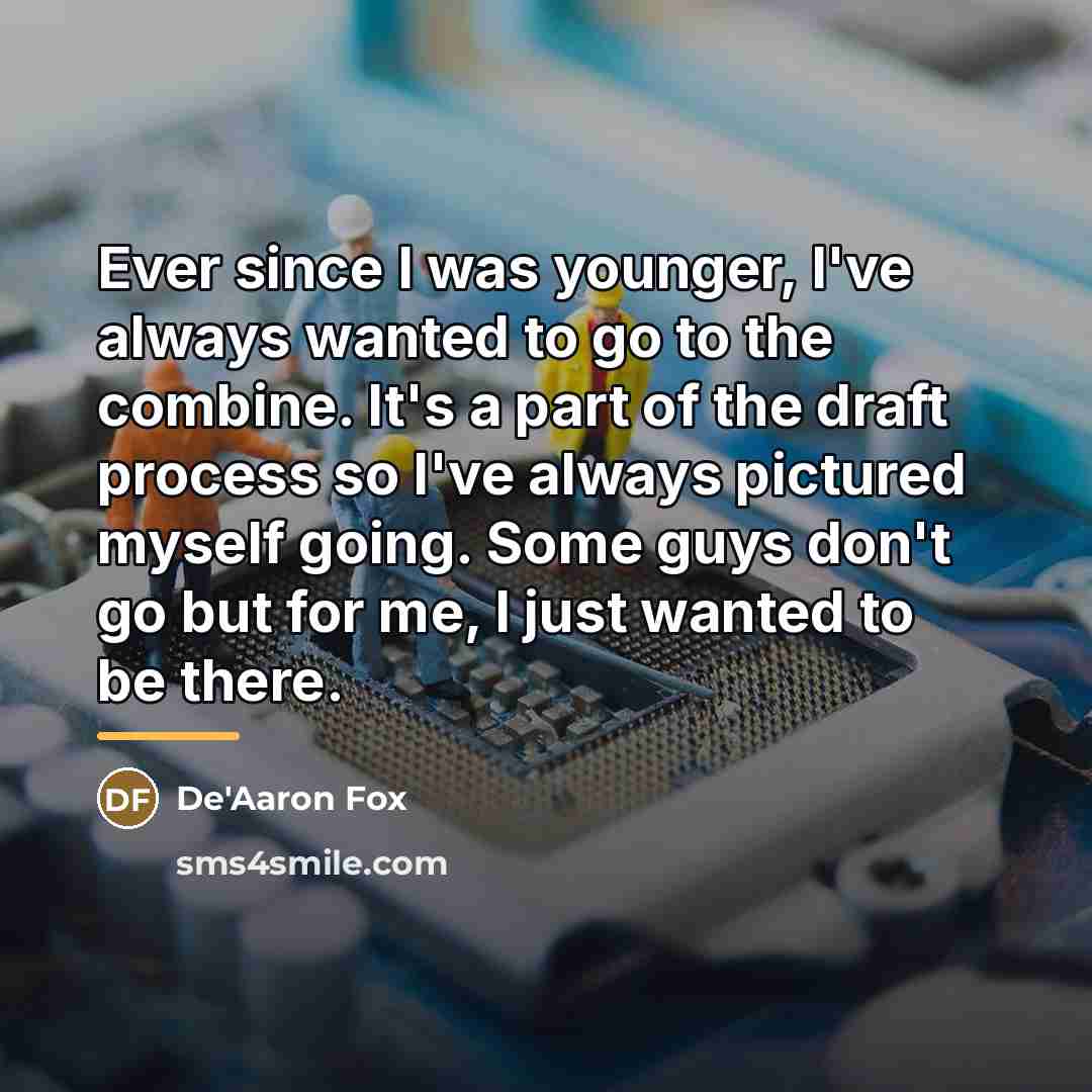 “Ever since I was younger, I've always wanted to go…” quote by De'Aaron Fox