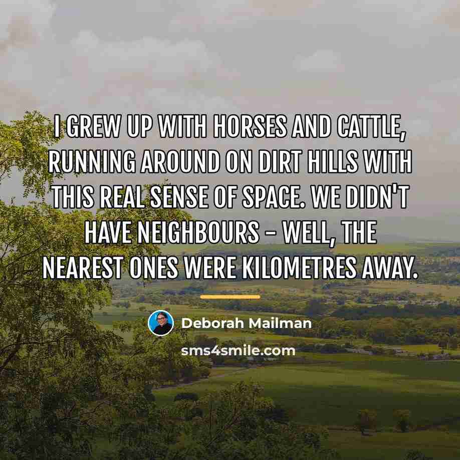 “I grew up with horses and cattle, running around on…” quote by Deborah Mailman