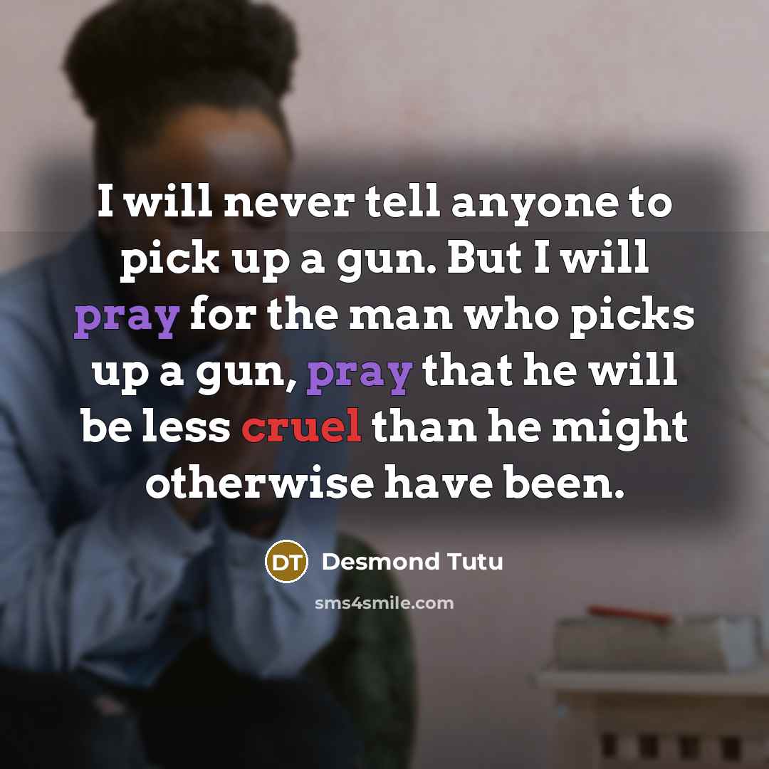 “I will never tell anyone to pick up a gun.…” quote by Desmond Tutu