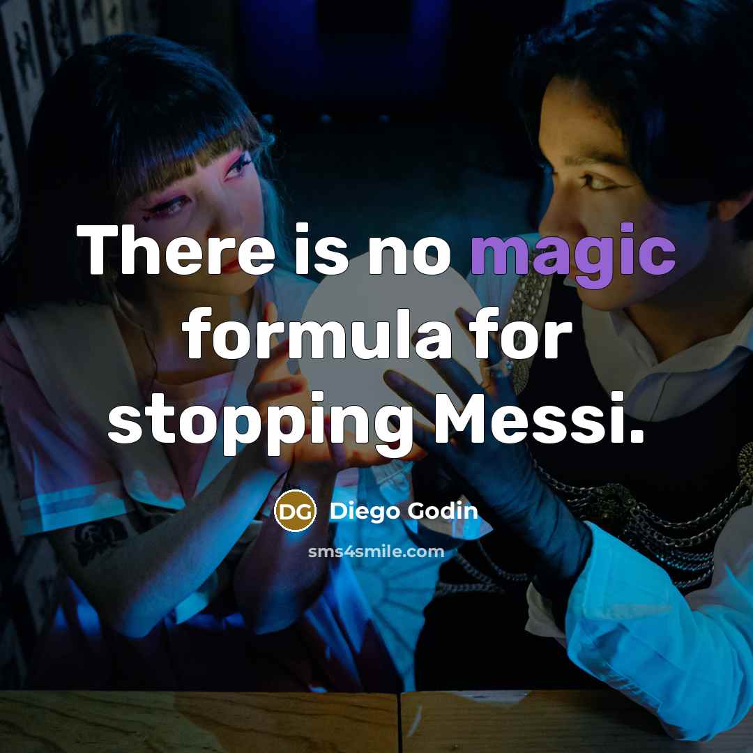 “There is no magic formula for stopping Messi.” quote by Diego Godin